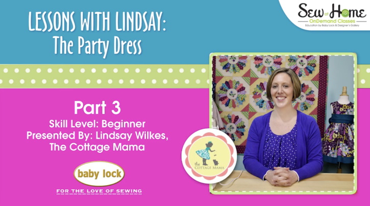 Lessons with Lindsay: The Party Dress ~ Part 3. Free Pattern and Video Sew Along Tutorial from Lindsay Wilkes from The Cottage Mama and sponsored by Baby Lock Sewing and Embroidery Machines. www.thecottagemama.com
