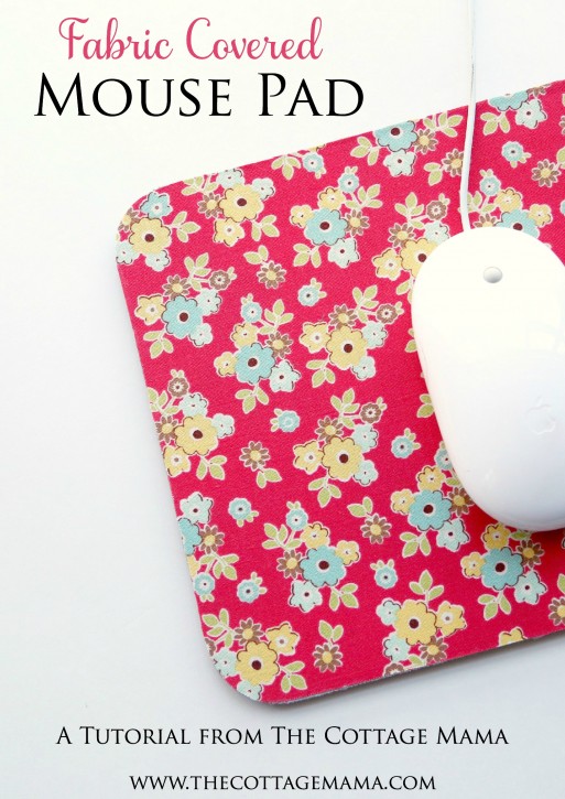 Fabric Covered Mouse Pad Tutorial. A no-sew project from The Cottage Mama. www.thecottagemama.com