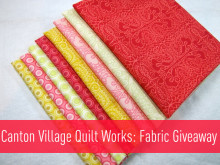 Sponsored Fabric Giveaway: Canton Village Quilt Works