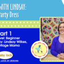 Lessons with Lindsay: The Party Dress Free Pattern Video - Part 1. Lindsay Wilkes from The Cottage Mama.