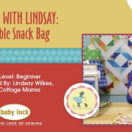 Lessons with Lindsay: Reusable Snack Bag Pattern by Lindsay Wilkes from The Cottage Mama